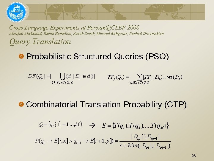 Cross Language Experiments at Persian@CLEF 2008 Abolfazl Ale. Ahmad, Ehsan Kamalloo, Arash Zareh, Masoud
