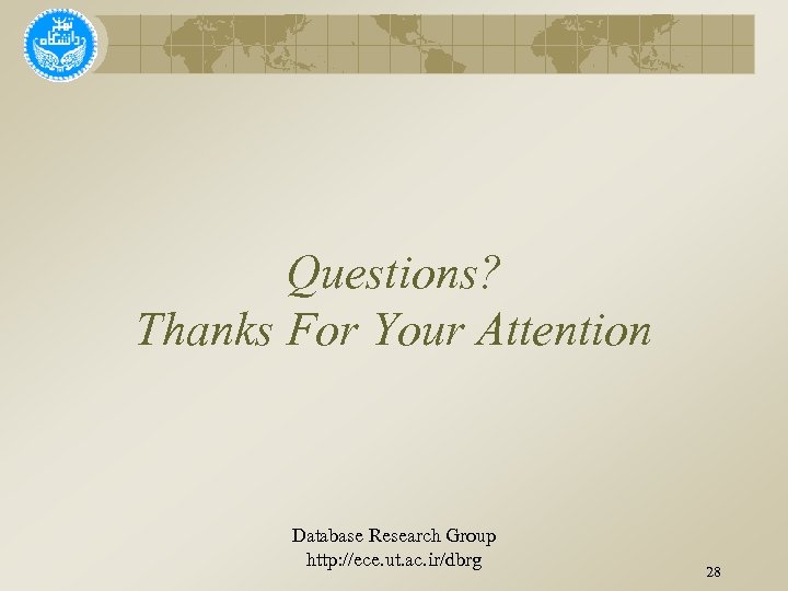 Questions? Thanks For Your Attention Database Research Group http: //ece. ut. ac. ir/dbrg 28