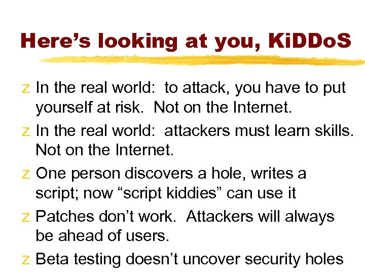 Here’s looking at you, Ki. DDo. S z In the real world: to attack,