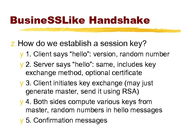 Busine. SSLike Handshake z How do we establish a session key? y 1. Client