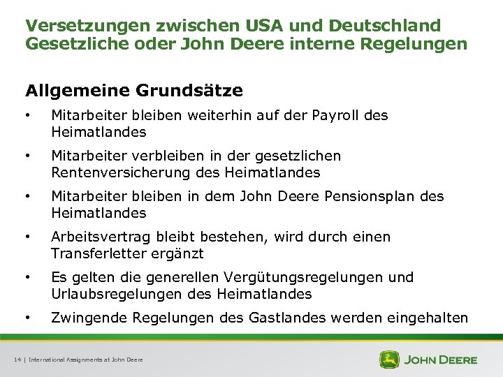 Versetzungen zwischen USA und Deutschland Gesetzliche oder John Deere interne Regelungen Allgemeine Grundsätze •