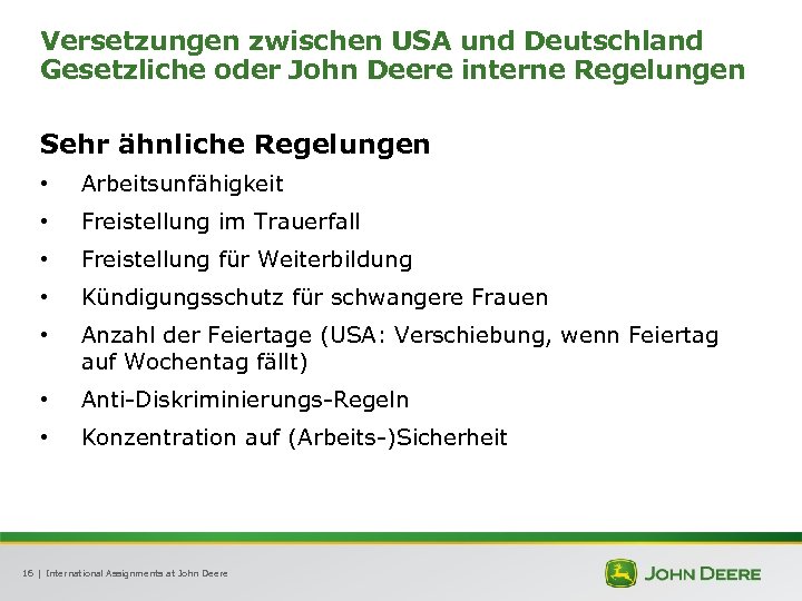 Versetzungen zwischen USA und Deutschland Gesetzliche oder John Deere interne Regelungen Sehr ähnliche Regelungen