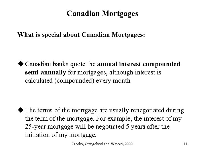 Canadian Mortgages What is special about Canadian Mortgages: u Canadian banks quote the annual