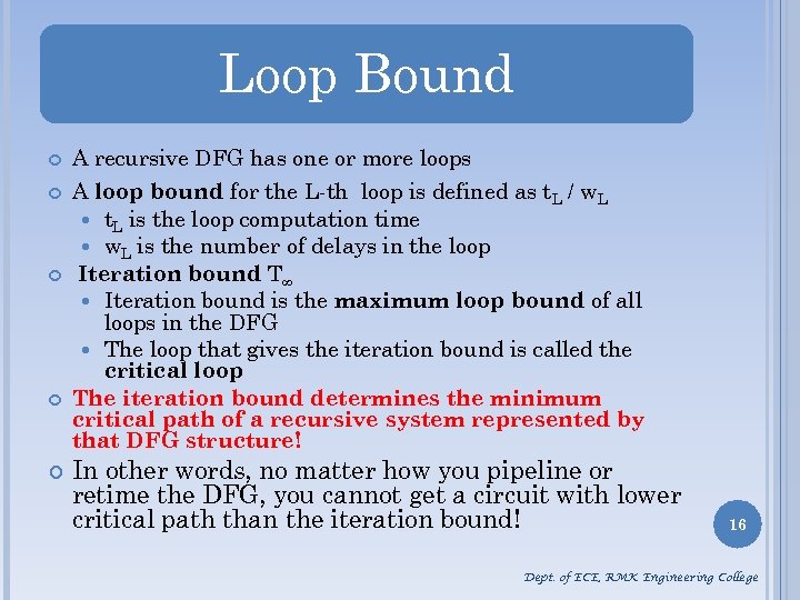 Loop Bound A recursive DFG has one or more loops A loop bound for