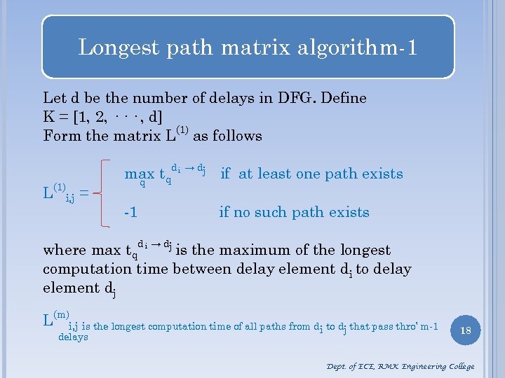 Longest path matrix algorithm-1 Let d be the number of delays in DFG. Define