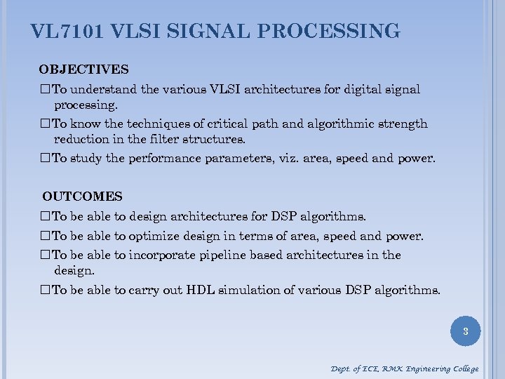 VL 7101 VLSI SIGNAL PROCESSING OBJECTIVES To understand the various VLSI architectures for digital