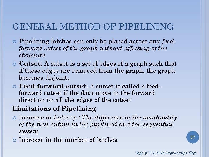 GENERAL METHOD OF PIPELINING Pipelining latches can only be placed across any feedforward cutset