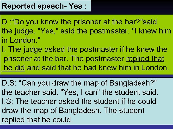 Reported speech- Yes : D : “Do you know the prisoner at the bar?