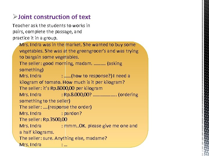 ØJoint construction of text Teacher ask the students to works in pairs, complete the