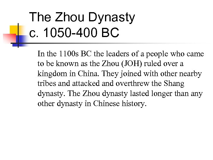 The Zhou Dynasty c. 1050 -400 BC In the 1100 s BC the leaders