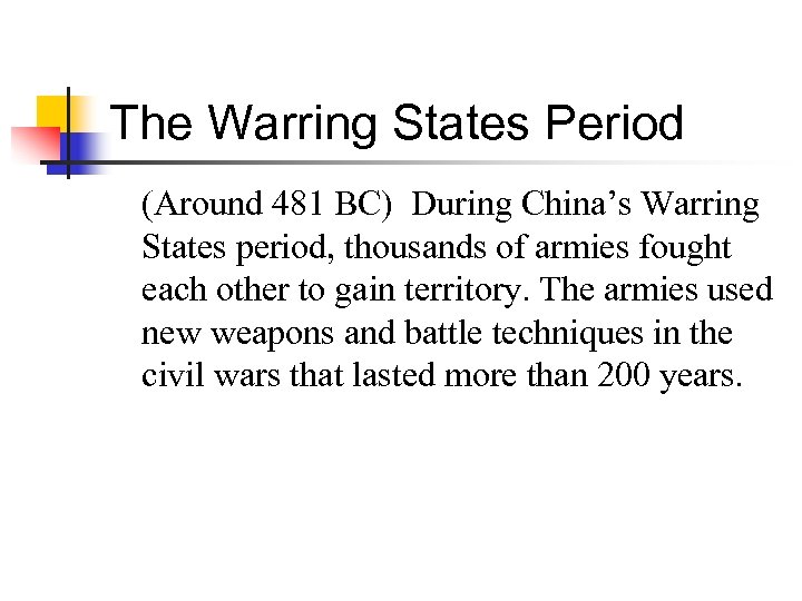 The Warring States Period (Around 481 BC) During China’s Warring States period, thousands of