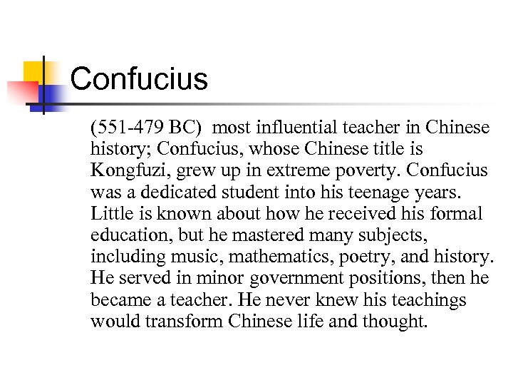 Confucius (551 -479 BC) most influential teacher in Chinese history; Confucius, whose Chinese title