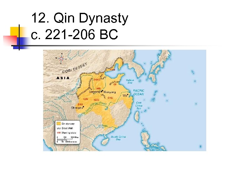 12. Qin Dynasty c. 221 -206 BC 