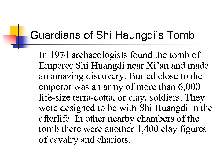 Guardians of Shi Haungdi’s Tomb In 1974 archaeologists found the tomb of Emperor Shi