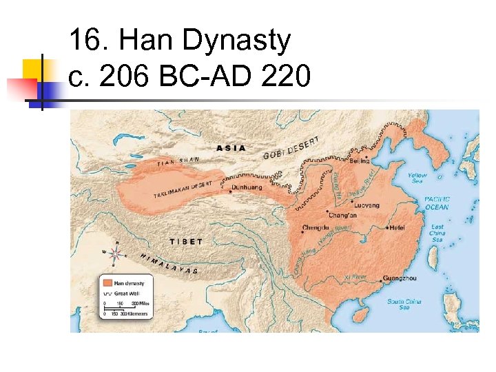 16. Han Dynasty c. 206 BC-AD 220 