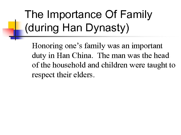 The Importance Of Family (during Han Dynasty) Honoring one’s family was an important duty