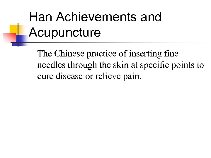 Han Achievements and Acupuncture The Chinese practice of inserting fine needles through the skin