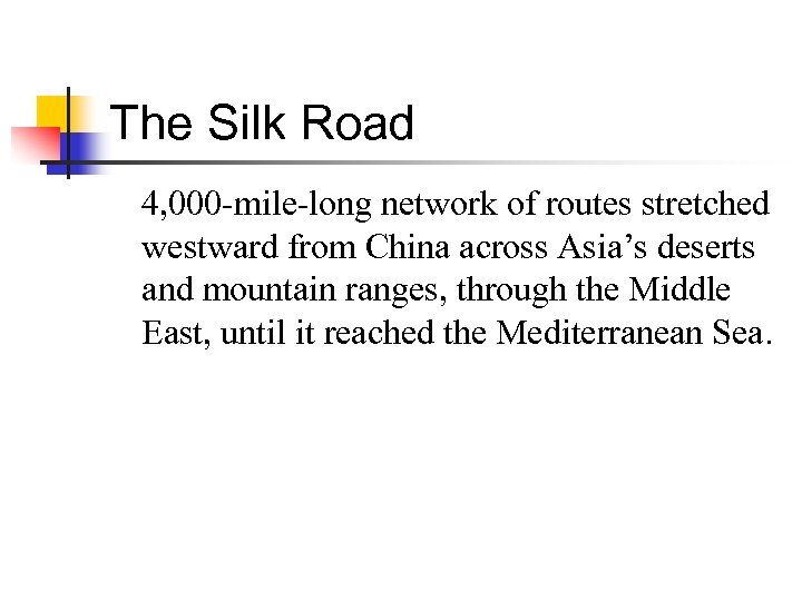 The Silk Road 4, 000 -mile-long network of routes stretched westward from China across