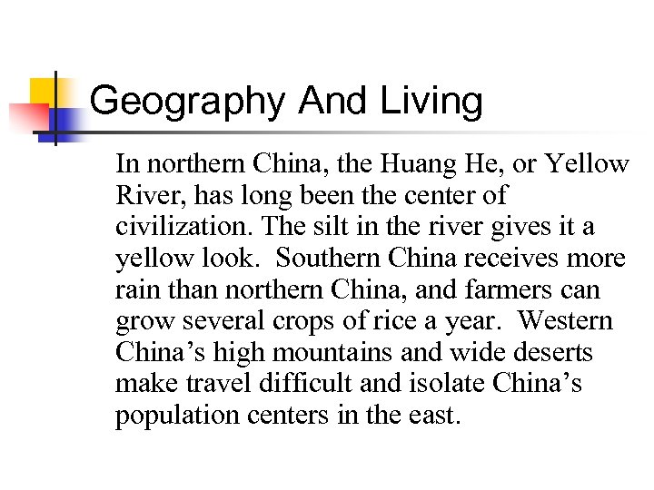 Geography And Living In northern China, the Huang He, or Yellow River, has long