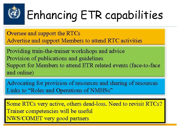 Enhancing ETR capabilities Oversee and support the RTCs Advertise and support Members to attend