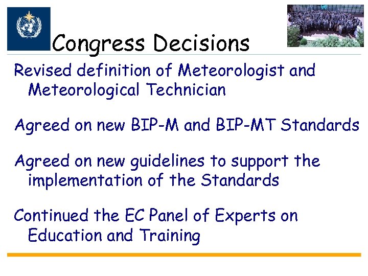 Congress Decisions Revised definition of Meteorologist and Meteorological Technician Agreed on new BIP-M and