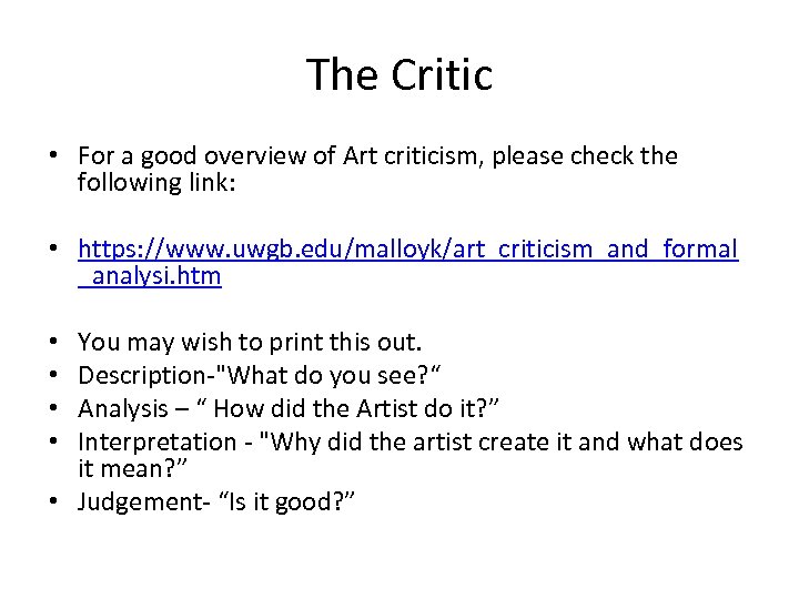 The Critic • For a good overview of Art criticism, please check the following