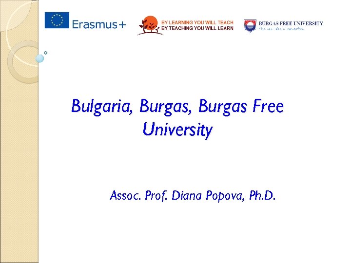 Bulgaria, Burgas Free University Assoc. Prof. Diana Popova, Ph. D. 