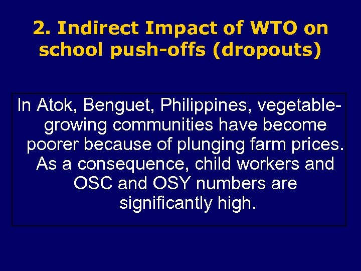 2. Indirect Impact of WTO on school push-offs (dropouts) In Atok, Benguet, Philippines, vegetablegrowing