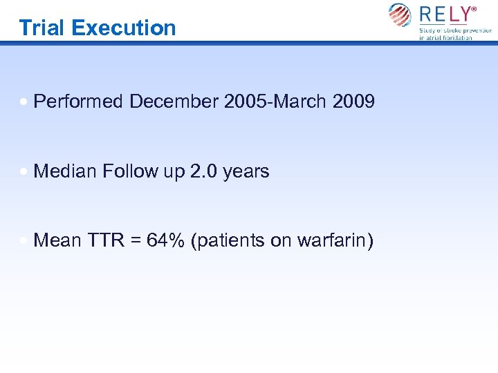 Trial Execution Performed December 2005 -March 2009 Median Follow up 2. 0 years Mean