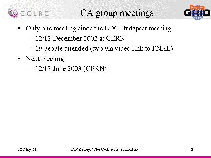 CA group meetings • Only one meeting since the EDG Budapest meeting – 12/13