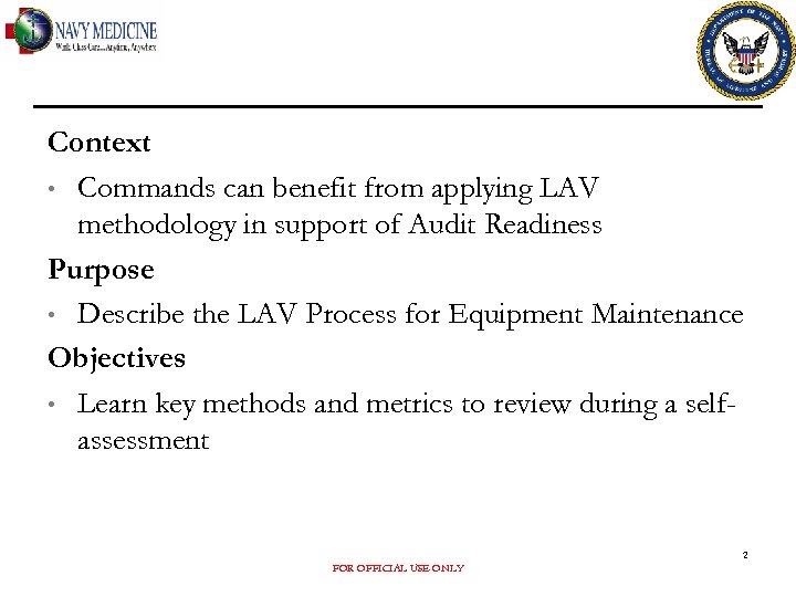 Context • Commands can benefit from applying LAV methodology in support of Audit Readiness