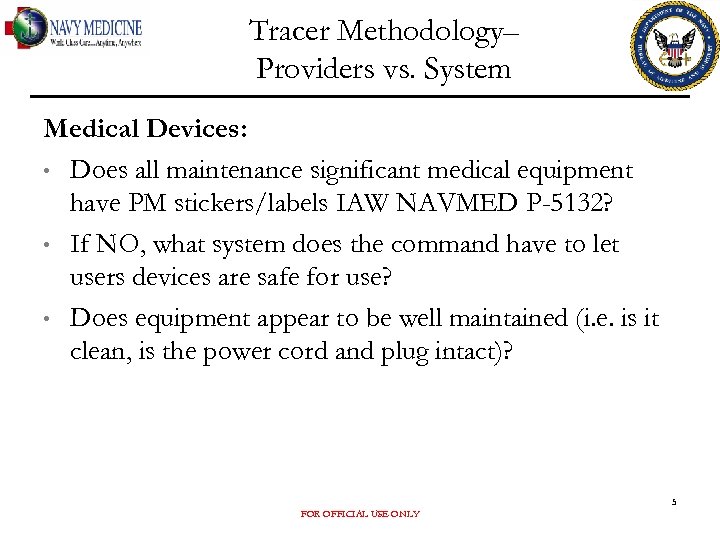 Tracer Methodology– Providers vs. System Medical Devices: • Does all maintenance significant medical equipment