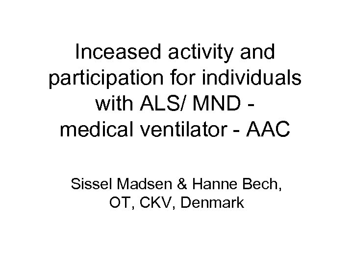 Inceased activity and participation for individuals with ALS/ MND medical ventilator - AAC Sissel
