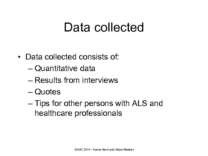 Data collected • Data collected consists of: – Quantitative data – Results from interviews