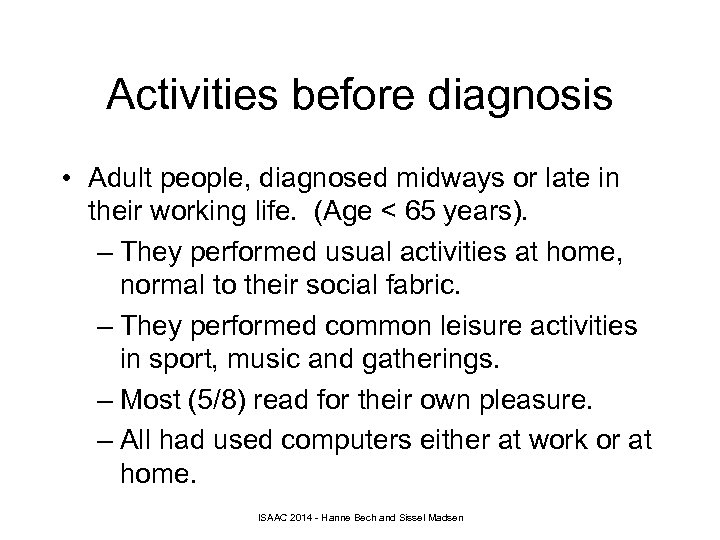 Activities before diagnosis • Adult people, diagnosed midways or late in their working life.