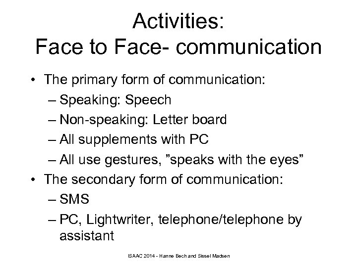 Activities: Face to Face- communication • The primary form of communication: – Speaking: Speech