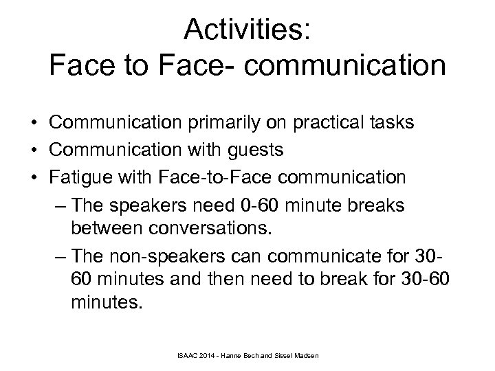 Activities: Face to Face- communication • Communication primarily on practical tasks • Communication with
