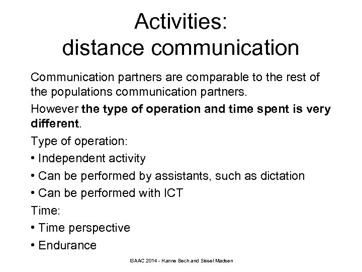 Activities: distance communication Communication partners are comparable to the rest of the populations communication