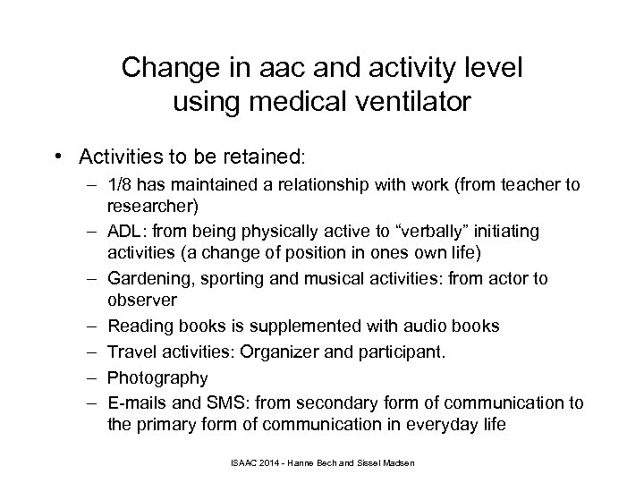 Change in aac and activity level using medical ventilator • Activities to be retained: