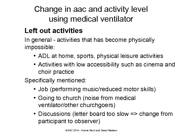Change in aac and activity level using medical ventilator Left out activities In general