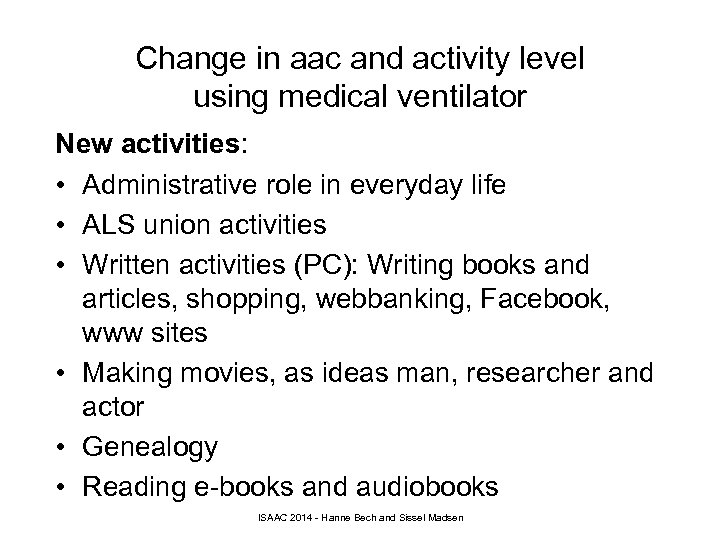 Change in aac and activity level using medical ventilator New activities: • Administrative role