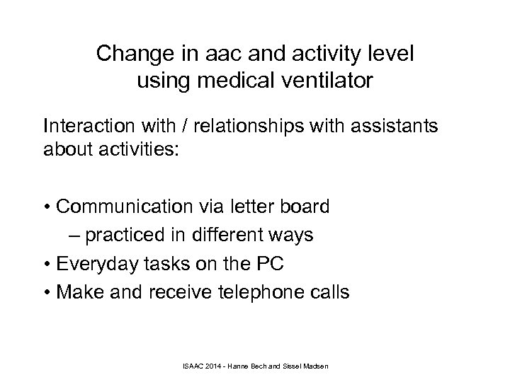Change in aac and activity level using medical ventilator Interaction with / relationships with