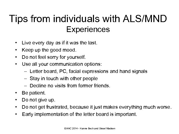 Tips from individuals with ALS/MND Experiences • • Live every day as if it