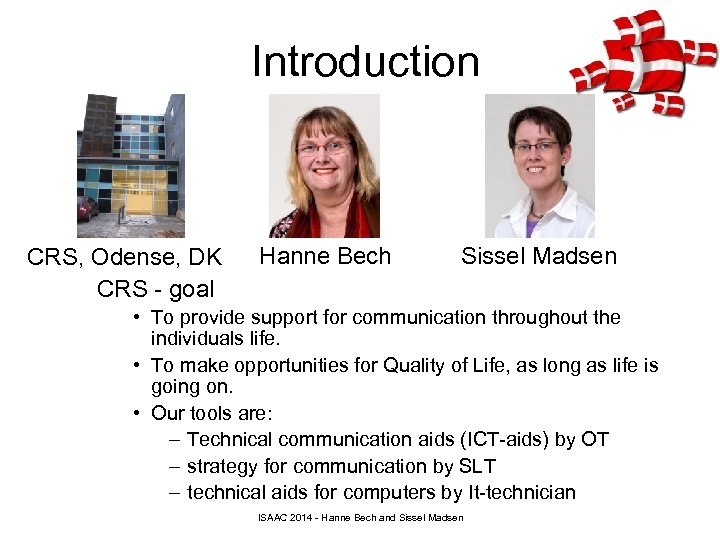 Introduction CRS, Odense, DK CRS - goal Hanne Bech Sissel Madsen • To provide