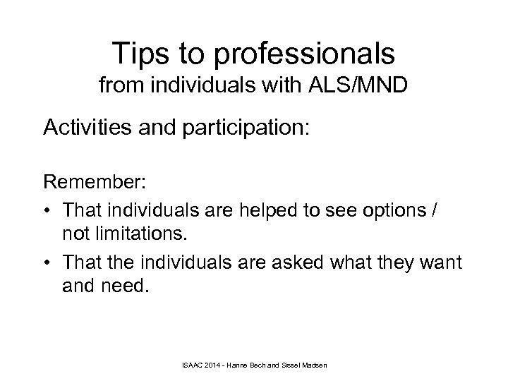 Tips to professionals from individuals with ALS/MND Activities and participation: Remember: • That individuals