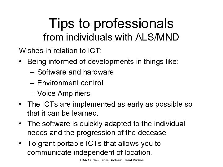 Tips to professionals from individuals with ALS/MND Wishes in relation to ICT: • Being