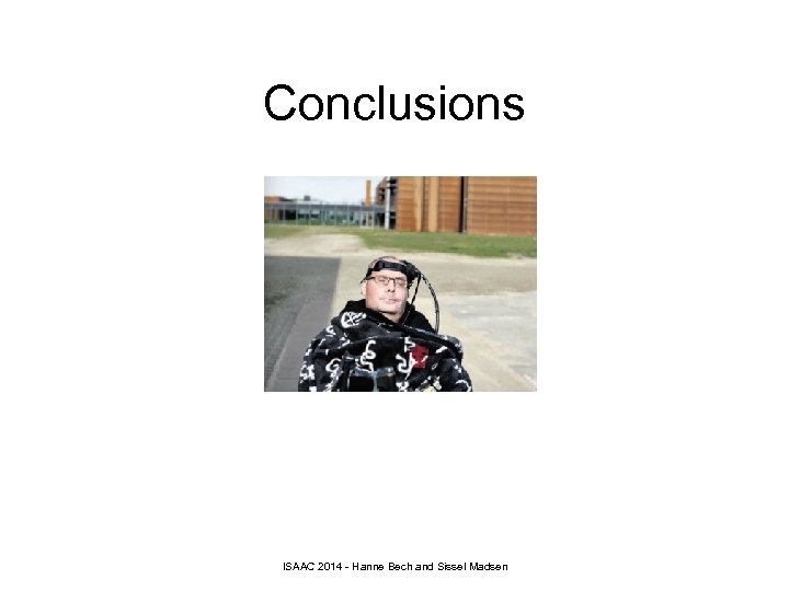 Conclusions ISAAC 2014 - Hanne Bech and Sissel Madsen 