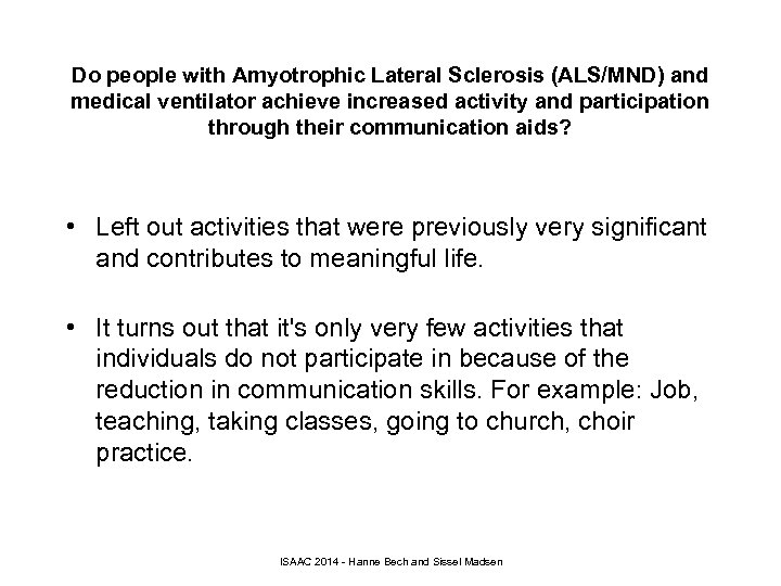 Do people with Amyotrophic Lateral Sclerosis (ALS/MND) and medical ventilator achieve increased activity and