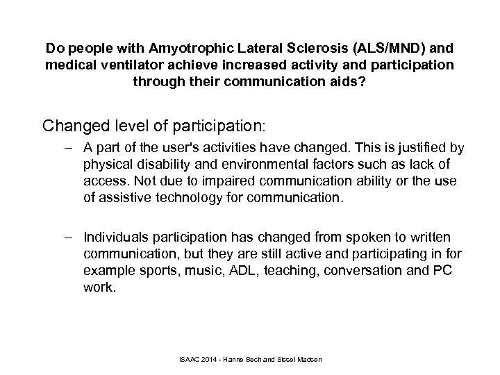 Do people with Amyotrophic Lateral Sclerosis (ALS/MND) and medical ventilator achieve increased activity and
