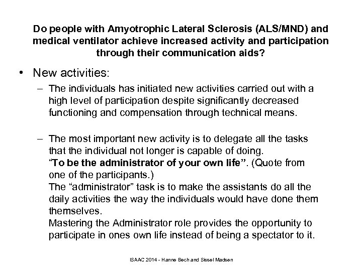 Do people with Amyotrophic Lateral Sclerosis (ALS/MND) and medical ventilator achieve increased activity and